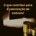 O que contribui para a valorização de imóveis?