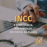 A influência do INCC no imóvel na planta